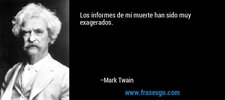 frase-los_informes_de_mi_muerte_han_sido_muy_exagerados_-mark_twain.jpg