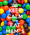 keep-calm-and-eat-m-m-s-47.png